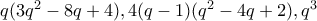 q(3q^2-8q+4), 4(q-1)(q^2-4q+2), q^3