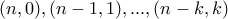 (n,0) , (n-1,1) , ... , (n-k,k)