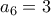 a_{6}=3