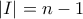 |I|=n-1