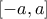 \displaystyle{[ - a,a]}