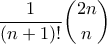 \displaystyle  \frac{1}{(n+1)!} \binom{2n}{n}