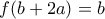 f(b+2a)=b