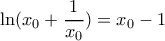 \ln(x_0+\dfrac{1}{x_0})=x_0-1 \ln(x_0+\dfrac{1}{x_0})=x_0-1