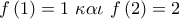 \displaystyle{f\left( 1 \right) = 1\,\,\kappa \alpha \iota \,\,f\left( 2 \right) = 2}