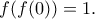 \displaystyle{f(f(0))=1.}