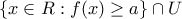 \{x\in R: f(x)\geq a\}\cap U