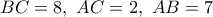BC = 8,\ AC = 2,\ AB = 7