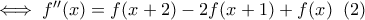 \iff f''(x)=f(x+2)-2f(x+1)+f(x)\;\;(2)
