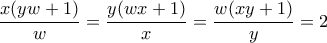 \displaystyle{\frac{x(yw+1)}{w}=\frac{y(wx+1)}{x}=\frac{w(xy+1)}{y}=2}