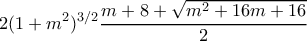 \displaystyle{2(1+m^2)^{3/2}\frac{m+8+\sqrt{m^2+16m+16}}{2}}