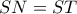 SN = ST