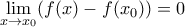 \displaystyle\lim_{x\to x_0}(f(x)-f(x_0))=0