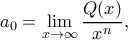 \displaystyle
a_0=\lim_{x\to \infty}\frac{Q(x)}{x^n},
\displaystyle
a_0=\lim_{x\to \infty}\frac{Q(x)}{x^n},