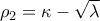 \rho _2  = \kappa  - \sqrt \lambda