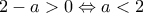 2-a>0\Leftrightarrow a<2