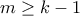 m\ge k-1