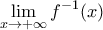 \displaystyle{\mathop {\lim }\limits_{x \to  + \infty } f^{ - 1} (x)}