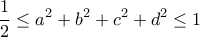 \displaystyle{\frac{1}{2}\leq a^2+b^2+c^2+d^2\leq 1}