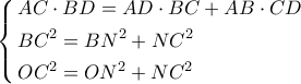 \left\{ \begin{gathered} 
  AC \cdot BD = AD \cdot BC + AB \cdot CD \hfill \\ 
  B{C^2} = B{N^2} + N{C^2} \hfill \\ 
  O{C^2} = O{N^2} + N{C^2} \hfill \\  
\end{gathered}  \right.