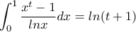 \displaystyle\int_{0}^{1}\dfrac{x^t-1}{lnx}dx=ln(t+1)