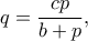 q=\dfrac{cp}{b+p},