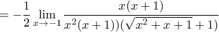 \displaystyle{=-\frac{1}{2}\lim_{x\to -1}\frac{x(x+1)}{x^2(x+1))(\sqrt{x^2+x+1}+1)}}