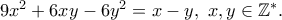 9x^2+ 6xy - 6y^2= x - y, \ x,y\in \Bbb{Z}^*.