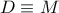 D\equiv M