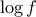 \log f