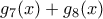  g_{7}(x)+g_{8}(x)