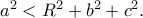 a^{2}< R^{2}+b^{2}+c^{2}. a^{2}< R^{2}+b^{2}+c^{2}.