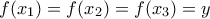 f(x_1)=f(x_2)=f(x_3)=y