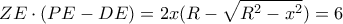 \displaystyle{ZE \cdot (PE-DE) = 2x(R -\sqrt {R^2-x^2}) = 6}