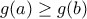 g(a)\geq g(b)