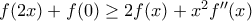 f(2x)+f(0)&ge;2f(x) +x^2 f{''}(x)