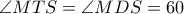 \angle MTS=\angle  MDS=60