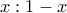 x:1-x