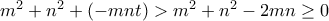 m^2+n^2+ (-mnt) > m^2+n^2-2mn \ge 0