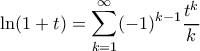 \displaystyle \ln (1+t)=\sum_{k=1}^{\infty }(-1)^{k-1}\frac{t^{k}}{k}