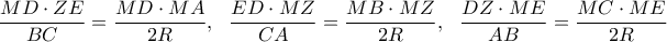 \displaystyle{\frac{MD \cdot ZE }{BC}=\frac{MD\cdot MA}{2R},~~ \frac{ED \cdot MZ}{CA}=\frac{MB\cdot MZ}{2R},~~ \frac{DZ \cdot ME}{AB}=\frac{MC \cdot ME}{2R}}