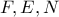 F, E, N