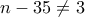 n-35\neq 3