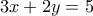 3x+2y=5
