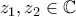 z_1,z_2 \in \mathbb{C}