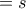 \tant=s