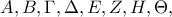 A, B, \Gamma , \Delta , E, Z, H, \Theta ,