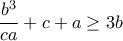 \displaystyle{ \frac{b^3}{ca} +c+a \geq 3b} \displaystyle{ \frac{b^3}{ca} +c+a \geq 3b}