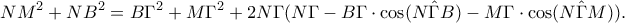 \displaystyle{NM^2+NB^2=B\Gamma^2+M\Gamma^2+2N\Gamma(N\Gamma - B\Gamma\cdot\cos(N\hat{\Gamma}B) - M\Gamma\cdot\cos(N\hat{\Gamma}M)).}