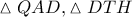 \vartriangle QAD, \vartriangle DTH